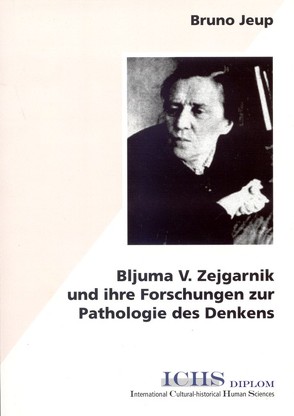 Bljuma V. Zejgarnik und ihre Forschungen zur Pathologie des Denkens von Jeup,  Bruno