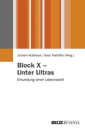 Block X – Unter Ultras von Kathöfer,  Sven, Kotthaus,  Jochem