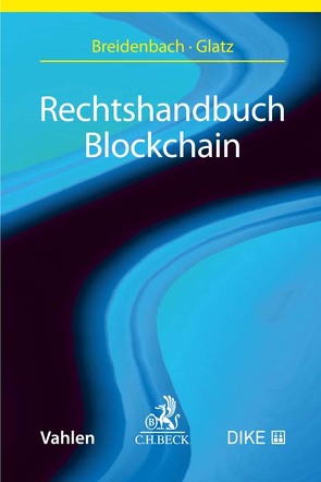 Blockchain und Recht von Apedo,  Shekinah, Braithwaite,  Sean, Breidenbach,  Stephan, Büch,  Markus, Ceyssens,  Jan, Dünser,  Thomas, Elrifai,  Silke Noa, Glatz,  Florian, Guerra,  Clara, Müller,  Manuel, Sandner,  Philipp, Schroen,  Oliver, Wolffskeel von Reichenberg (geb. Danninger),  Nadja Gräfin, Zvelc,  Rok