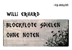 Blockflöte spielen – ohne Noten von Erhard,  Willi