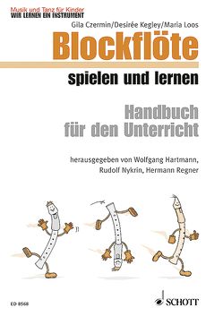 Blockflöte spielen und lernen von Czermin,  Gila, Hartmann,  Wolfgang, Kegley,  Desirée, Loos,  Maria, Nykrin,  Rudolf, Regner,  Hermann