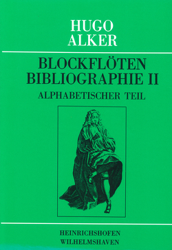 Blockflöten-Bibliographie / Blockflöten-Bibliographie II von Alker,  Hugo