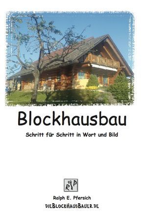 Blockhausbau von Pfersich,  Ralph