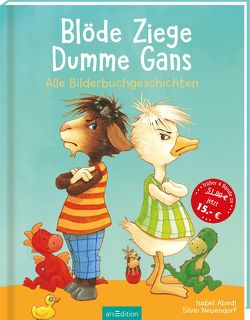 Blöde Ziege – Dumme Gans von Abedi,  Isabel, Neuendorf,  Silvio