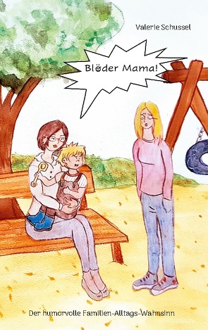 Blöder Mama! von Schussel,  Valerie