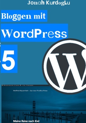 Bloggen mit WordPress 5 von Kurdoglu,  Jonah