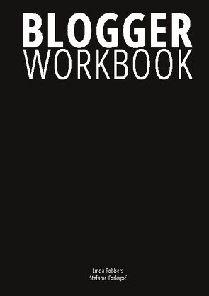 Blogger Workbook von Forkapic,  Stefanie, Robbers,  Linda