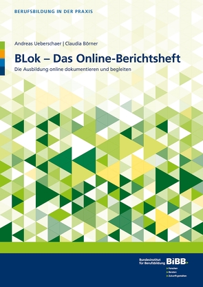 BLok – Das Online-Berichtsheft von Börner,  Claudia, Ueberschaer,  Andreas