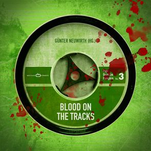 BLOOD ON THE TRACKS von Austrofred, Avanzani,  Lena, Blasl,  Klaudia, Carinsson,  Daniel, Gungl,  Petra K., Kleindl,  Reinhard, Neuwirth,  Günter, Preis,  Robert, Wind,  Jennifer B., Zojer,  Mathis