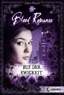 Blood Romance – Ruf der Ewigkeit von Moon,  Alice Blood Romance – Ruf der Ewigkeit von Moon,  Alice