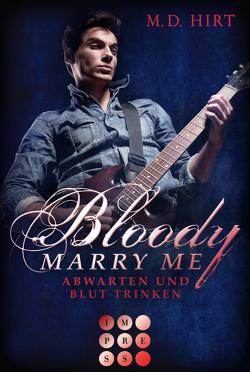 Bloody Marry Me 5: Abwarten und Blut trinken von Hirt,  M. D.