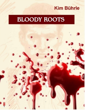 BLOODY ROOTS von Bührle,  Kim