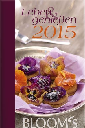 Bloom’s Kalender Leben und genießen 2015 von BLOOM's,  Team