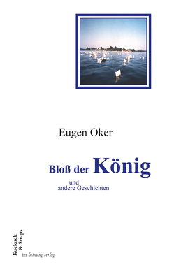 Bloß der König und andere Geschichten von Oker,  Eugen