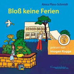 Bloß keine Ferien von Kogge,  Imogen, Plass-Schmidt,  Alexa