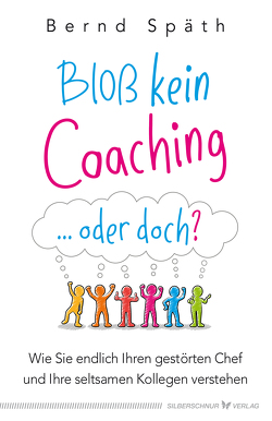 Bloß kein Coaching … oder doch? von Späth,  Bernd