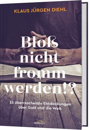 Bloß nicht fromm werden!? von Diehl,  Klaus Jürgen