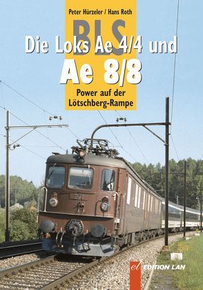 BLS-Loks Ae 4/4 und Ae 8/8 von Hürzeler,  Peter, Roth,  Hans