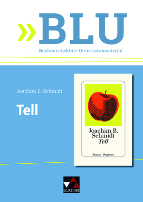 BLU – Buchners Lektüre Unterrichtsmaterial / Schmidt, Tell von Reidelshöfer,  Barbara