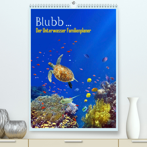 Blubb … Der Unterwasser Familienplaner (Premium, hochwertiger DIN A2 Wandkalender 2022, Kunstdruck in Hochglanz) von Melz,  Tina