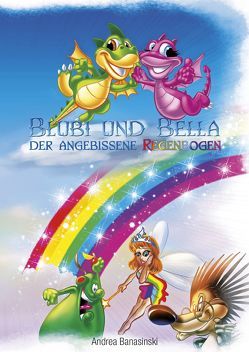 Blubi und Bella der angebissene Regenbogen von Banasinski,  Andrea, Mell,  Carsten