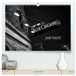 Blue Chicago, jede Nacht (hochwertiger Premium Wandkalender 2024 DIN A2 quer), Kunstdruck in Hochglanz von Kolbe (dex-photography),  Detlef