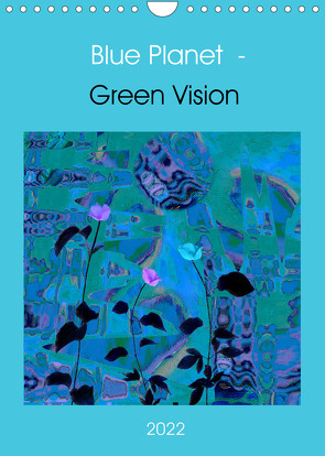 Blue Planet – Green Vision (Wandkalender 2022 DIN A4 hoch) von Herold,  Eva