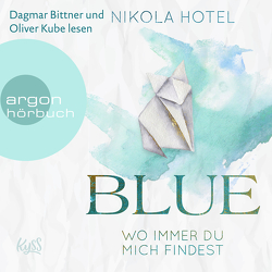 Blue – Wo immer du mich findest von Bittner,  Dagmar, Hotel,  Nikola, Kube,  Oliver