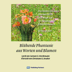 Blühende Phantasie aus Worten und Blumen von Bracher,  Christiane E., Worthmann,  Carmen G.