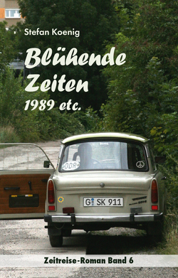 Blühende Zeiten – 1989 etc. von Koenig,  Stefan