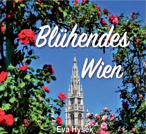 Blühendes Wien von Hysek,  Eva