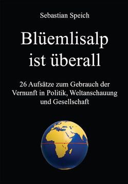 Blüemlisalp ist überall von Speich,  Sebastian Blüemlisalp ist überall von Speich,  Sebastian