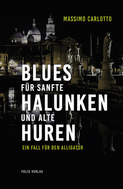 Blues für sanfte Halunken und alte Huren von Carlotto,  Massimo