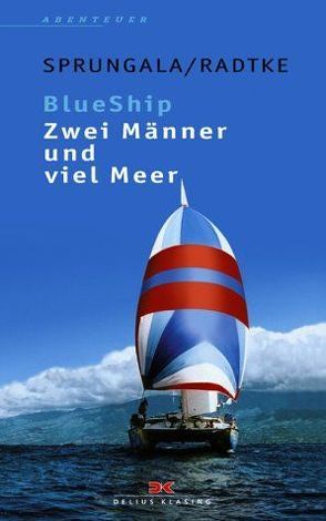 BlueShip – Zwei Männer und viel Meer von Radtke,  Richard, Sprungala,  Hubertus