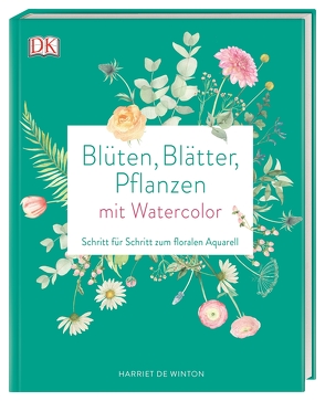 Blüten, Blätter, Pflanzen malen mit Watercolor von de Winton,  Harriet