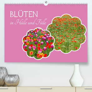 Blüten – in Hülle und Fülle (hochwertiger Premium Wandkalender 2024 DIN A2 quer), Kunstdruck in Hochglanz von Schittenhelm,  Elisabeth