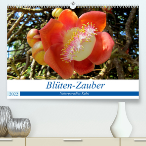 Blüten-Zauber – Naturparadies Kuba (Premium, hochwertiger DIN A2 Wandkalender 2022, Kunstdruck in Hochglanz) von von Loewis of Menar,  Henning