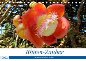 Blüten-Zauber – Naturparadies Kuba (Tischkalender 2022 DIN A5 quer) von von Loewis of Menar,  Henning