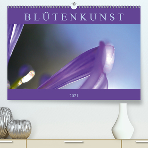 Blütenkunst (Premium, hochwertiger DIN A2 Wandkalender 2021, Kunstdruck in Hochglanz) von Schulze,  Karsten