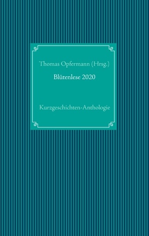 Blütenlese 2020 von Opfermann,  Thomas