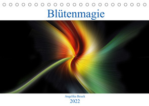 Blütenmagie (Tischkalender 2022 DIN A5 quer) von Beuck,  Angelika