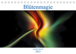 Blütenmagie (Tischkalender 2023 DIN A5 quer) von Beuck,  Angelika