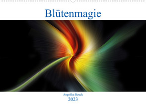 Blütenmagie (Wandkalender 2023 DIN A2 quer) von Beuck,  Angelika