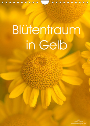 Blütentraum in Gelb (Wandkalender 2022 DIN A4 hoch) von Adam,  Ulrike