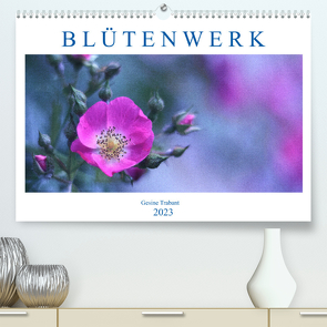 Blütenwerk (Premium, hochwertiger DIN A2 Wandkalender 2023, Kunstdruck in Hochglanz) von Trabant,  Gesine