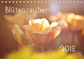 Blütenzauber 2018 (Tischkalender 2018 DIN A5 quer) von Petrich,  Anett