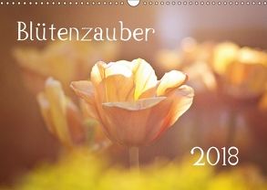 Blütenzauber 2018 (Wandkalender 2018 DIN A3 quer) von Petrich,  Anett