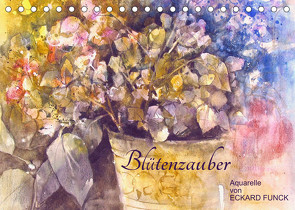 Blütenzauber – Aquarelle von ECKARD FUNCK (Tischkalender 2022 DIN A5 quer) von Funck,  Eckard