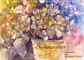 Blütenzauber – Aquarelle von ECKARD FUNCK (Wandkalender 2022 DIN A4 quer) von Funck,  Eckard