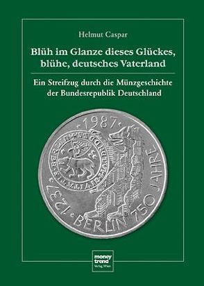 Blüh im Glanze dieses Glückes, blühe, deutsches Vaterland von Caspar,  Helmut